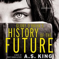 Glory O'Brien's History of the Future by King, A. S